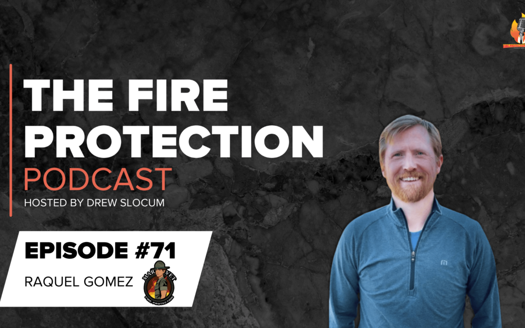 The Fire Protection Podcast: Episode #71 – Raquel Gomez on Starting a Fire Protection Business as a Veteran